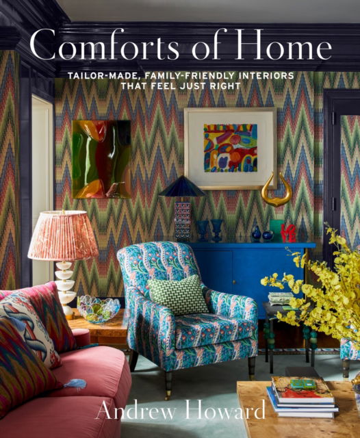 Cover for Andrew Howard · Comforts of Home: Tailor-Made, Family-Friendly Interiors That Feel Just Right (Hardcover Book) (2025)