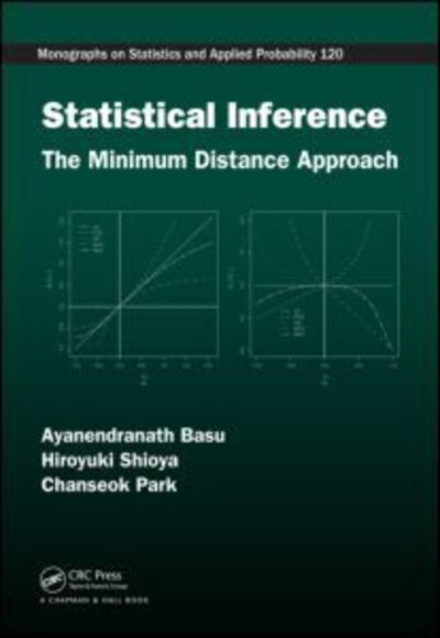 Cover for Basu, Ayanendranath (Indian Statistical Institute, Kolkata, West Bengal, India) · Statistical Inference: The Minimum Distance Approach - Chapman &amp; Hall / CRC Monographs on Statistics and Applied Probability (Hardcover Book) (2011)