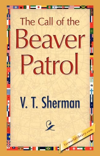 Cover for V. T. Sherman · The Call of the Beaver Patrol (Gebundenes Buch) (2008)