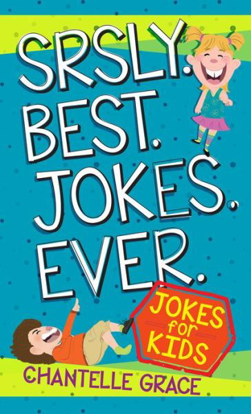 Cover for Chantelle Grace · Srsly Best Jokes Ever (Paperback Bog) (2017)