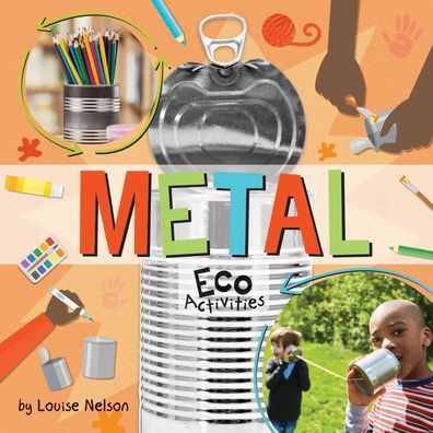 Metal Eco Activities - Louise Nelson - Books - Crabtree Publishing Company - 9781427128652 - 2021