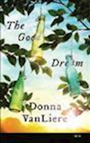 Cover for Donna VanLiere · The Good Dream (N/A) (2012)