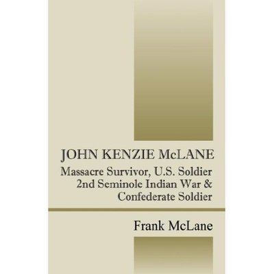 JOHN KENZIE McLANE: Massacre Survivor, U.S. Soldier - Frank McLane - Books - Outskirts Press - 9781432700652 - January 20, 2007
