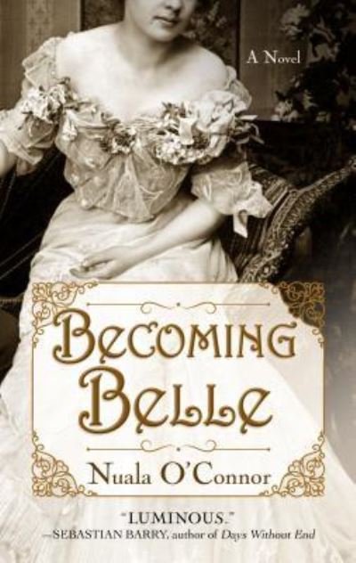 Cover for Nuala O'Connor · Becoming Belle (Hardcover Book) (2018)