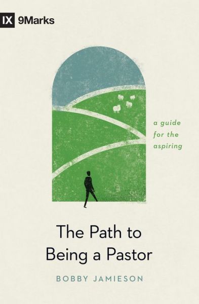 Cover for Bobby Jamieson · The Path to Being a Pastor: A Guide for the Aspiring (Paperback Book) (2021)