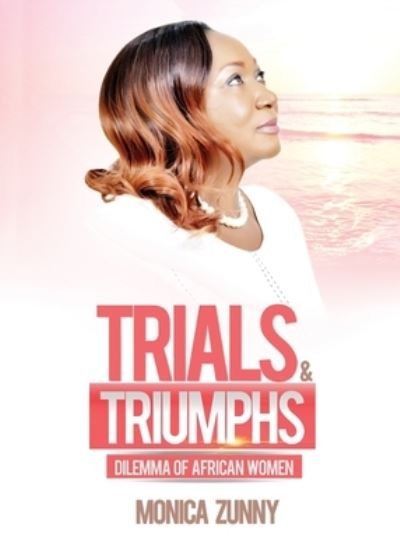 Cover for Monica Zunny · Trials and Triumphs (Bog) (2021)