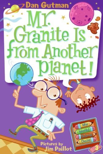 Cover for Dan Gutman · Mr. Granite is from Another Planet! (Turtleback School &amp; Library Binding Edition) (My Weird School Daze) (Hardcover bog) [Turtleback School &amp; Library Binding edition] (2008)