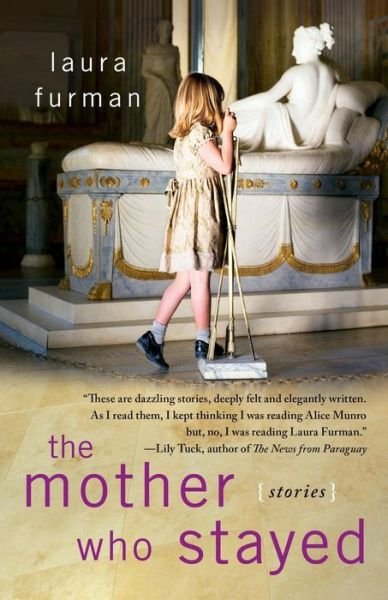 Cover for Laura Furman · The Mother Who Stayed: Stories (Taschenbuch) (2011)