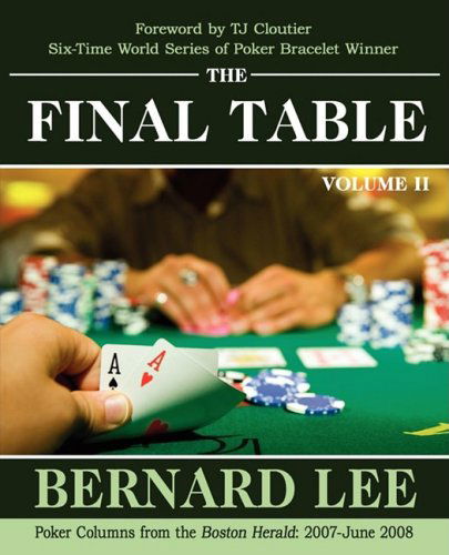 Cover for Bernard Lee · The Final Table Volume Ii: Poker Columns from the Boston Herald: 2007-june 2008 (Paperback Book) (2008)