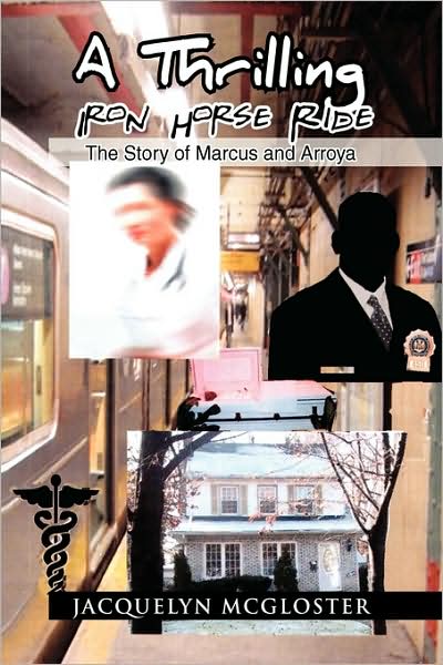 Cover for Jacquelyn Mcgloster · A Thrilling Iron Horse Ride (Hardcover Book) (2009)