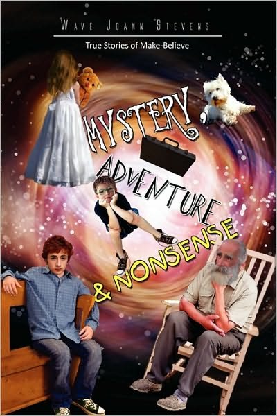 Cover for Wave Joann Stevens · Mystery, Adventure &amp; Nonsense (Hardcover bog) (2009)