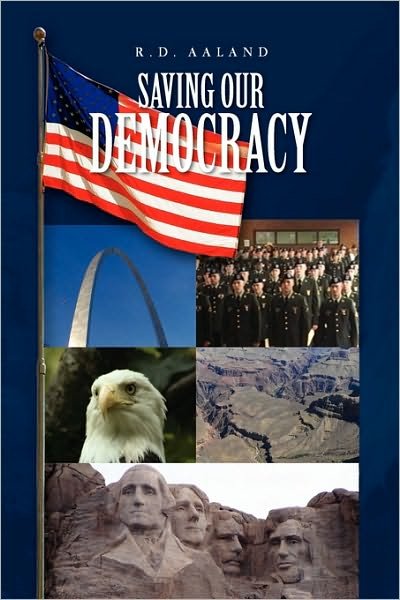 Cover for R D Aaland · Saving Our Democracy (Innbunden bok) (2009)