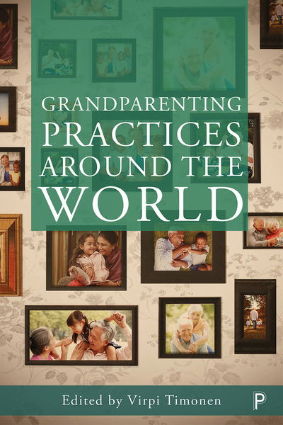 Grandparenting Practices Around the World - Virpi Timonen - Books - Policy Press - 9781447340652 - May 1, 2020