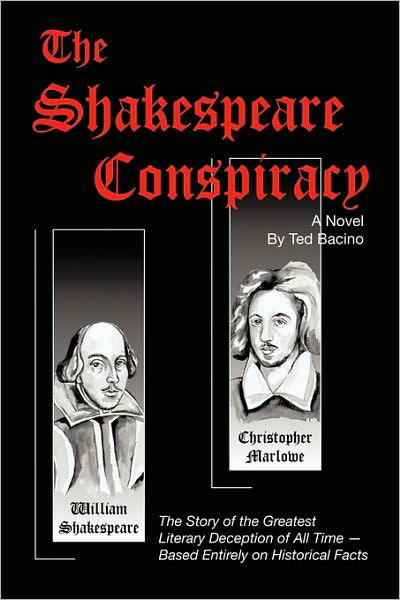 Cover for Ted Bacino · The Shakespeare Conspiracy - a Novel: the Story of the Greatest Literary Deception of All Time - Based Entirely on Historical Facts (Hardcover Book) (2010)