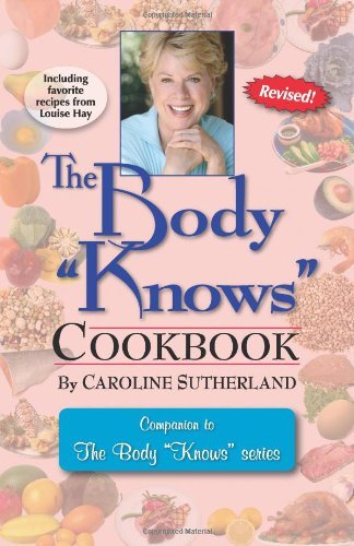 Cover for Caroline Sutherland · The Body &quot;Knows&quot; Cookbook (Paperback Book) (2010)
