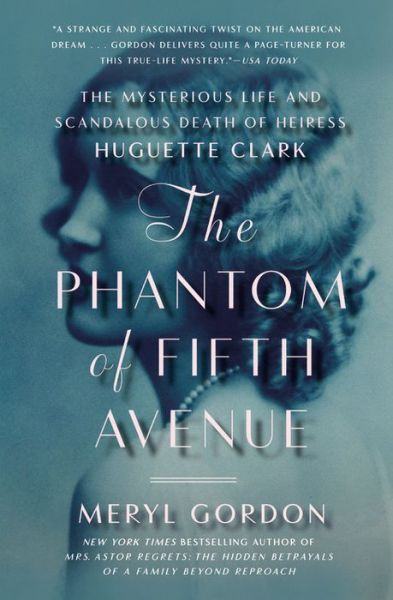 Cover for Meryl Gordon · The Phantom of Fifth Avenue: The Mysterious Life and Scandalous Death of Heiress Huguette Clark (Paperback Book) (2015)