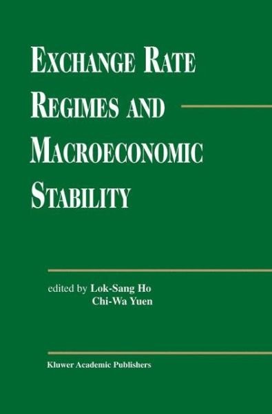 Cover for Lok Sang Ho · Exchange Rate Regimes and Macroeconomic Stability (Paperback Bog) [Softcover reprint of the original 1st ed. 2003 edition] (2012)