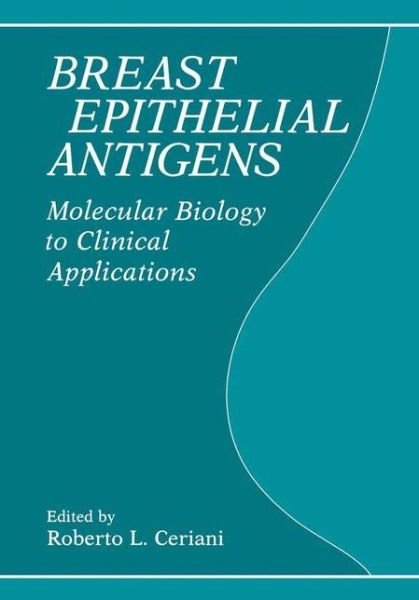 Cover for R L Ceriani · Breast Epithelial Antigens: Molecular Biology to Clinical Applications (Paperback Book) [Softcover reprint of the original 1st ed. 1991 edition] (2012)