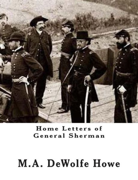 Cover for M A DeWolfe Howe · Home Letters of General Sherman (Paperback Book) (1909)