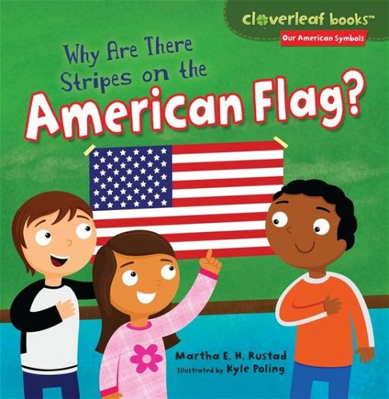 Cover for Martha E. H. Rustad · Why Are There Stripes on the American Flag? (Cloverleaf Books: Our American Symbols) (Paperback Book) (2014)