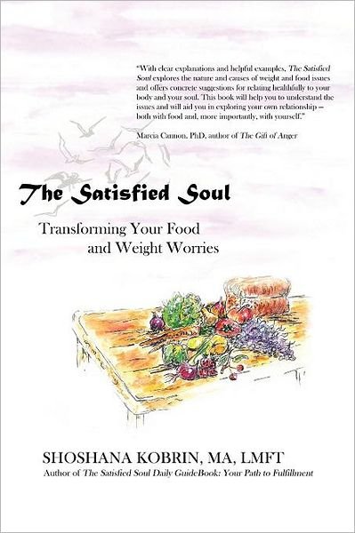 Ma Shoshana Kobrin · The Satisfied Soul: Transforming Your Food and Weight Worries (Taschenbuch) (2012)
