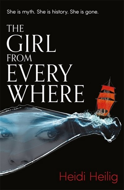 Cover for Heidi Heilig · The Girl From Everywhere - The Girl From Everywhere (Paperback Book) (2017)