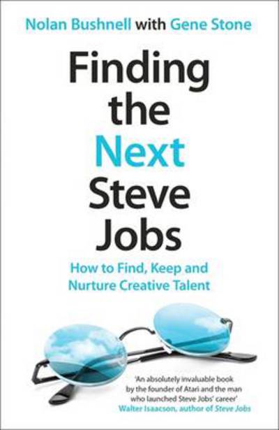 Cover for Nolan Bushnell · Finding the Next Steve Jobs: How to Find, Keep and Nurture Creative Talent (Paperback Bog) (2014)