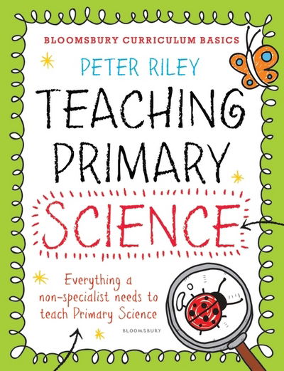 Cover for Peter Riley · Bloomsbury Curriculum Basics: Teaching Primary Science - Bloomsbury Curriculum Basics (Paperback Book) (2015)