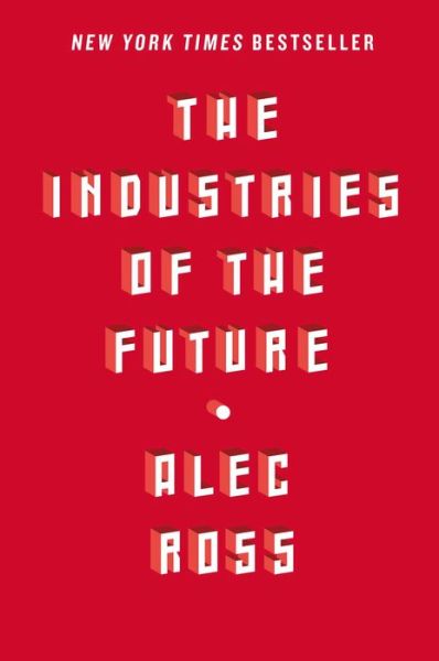 Cover for Alec Ross · The Industries of the Future (Hardcover Book) (2016)