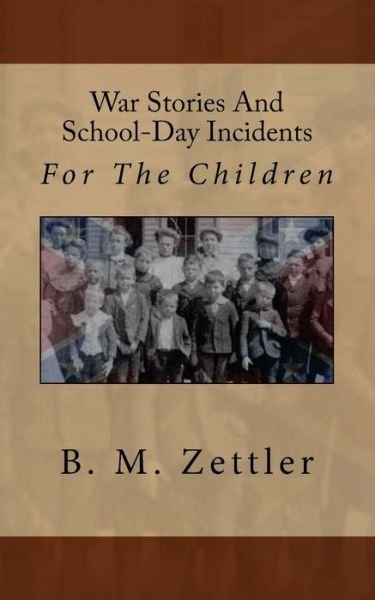 Cover for B M Zettler · War Stories And School-Day Incidents (Paperback Book) (2012)