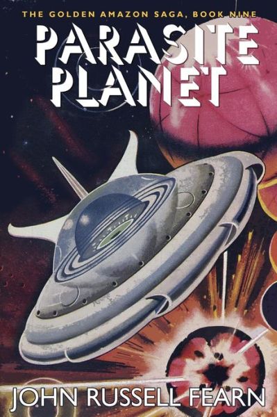 Parasite Planet: the Golden Amazon Saga, Book Nine - John Russell Fearn - Books - Borgo Press - 9781479400652 - March 31, 2013