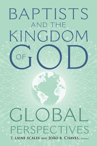 Baptists and the Kingdom of God: Global Perspectives - - Livros - Baylor University Press - 9781481319652 - 31 de outubro de 2023