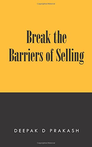 Break the Barriers of Selling: 10 Barriers of Selling to Break - Deepak D. Prakash - Libros - PartridgeIndia - 9781482820652 - 9 de octubre de 2014