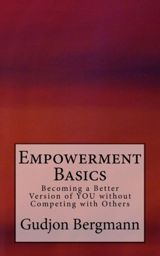 Cover for Gudjon Bergmann · Empowerment Basics: Becoming a Better Version of You Without Competing with Others (Paperback Book) (2013)