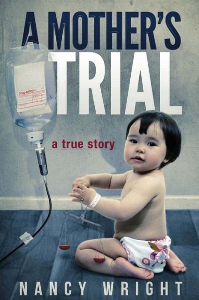 A Mother's Trial - Nancy Wright - Bücher - CreateSpace Independent Publishing Platf - 9781490500652 - 22. Juni 2013