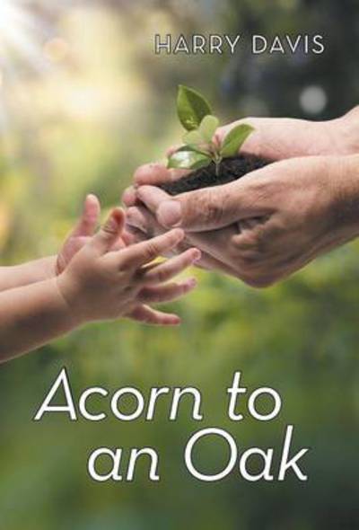 Cover for Harry Davis · Acorn to an Oak (Hardcover Book) (2014)