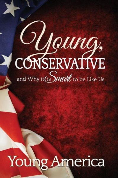 Cover for Young America · Young, Conservative, and Why It's Smart to Be Like Us (Paperback Book) (2013)