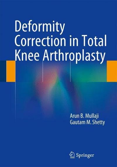 Cover for Arun B. Mullaji · Deformity Correction in Total Knee Arthroplasty (Hardcover bog) [2014 edition] (2014)