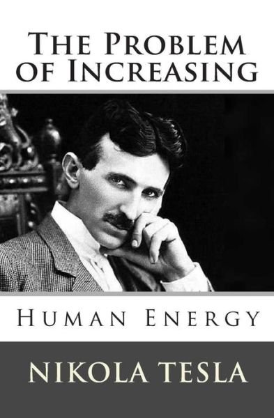 Cover for Nikola Tesla · The Problem of Increasing Human Energy (Paperback Bog) (2013)