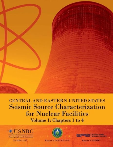 Cover for U S Nuclear Regulatory Commission · Central and Eastern United States Seismic Source Characterization for Nuclear Facilities Volume 1: Chapters 1 to 4 (Paperback Bog) (2014)