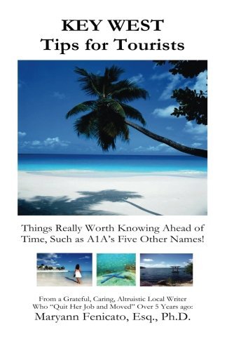 Cover for Esq., Ph.d., Maryann Fenicato · Key West Tips for Tourists (Black and White Interior): Things Really Worth Knowing Ahead of Time, Such As A1a's Five Other Names! (Paperback Bog) (2014)