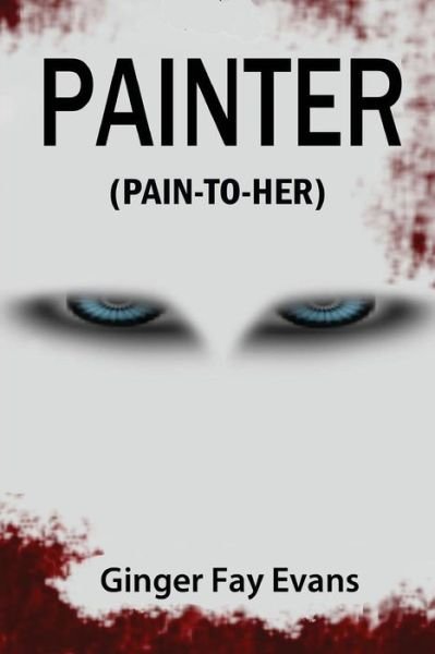 Cover for Ginger Fay Evans · Painter (Pain-to-her) (Paperback Bog) (2014)