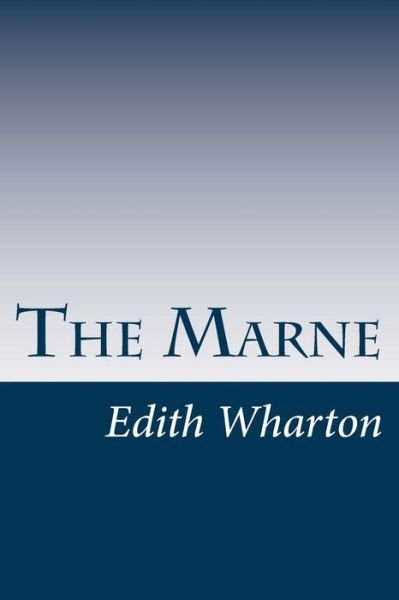 The Marne - Edith Wharton - Kirjat - Createspace - 9781499242652 - torstai 24. huhtikuuta 2014