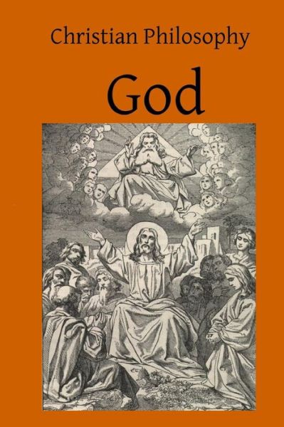 Cover for Rev John T Driscoll Stl · Christian Philosophy God: a Contribution to the Philosophy of Theism (Paperback Book) (2014)