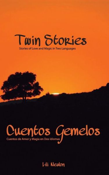 Cover for Lili Nealon · Twin Stories - Cuentos Gemelos: Stories of Love and Magic in Two Languages / Cuentos De Amor Y Magia en Dos Idiomas (Paperback Book) (2014)