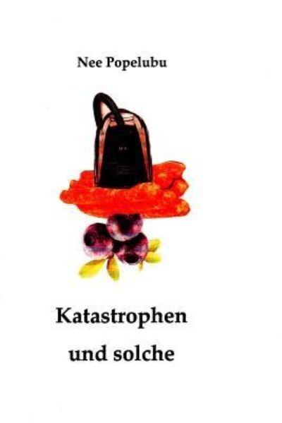 Cover for Nee Popelubu · Katastrophen Und Solche (Taschenbuch) (2014)