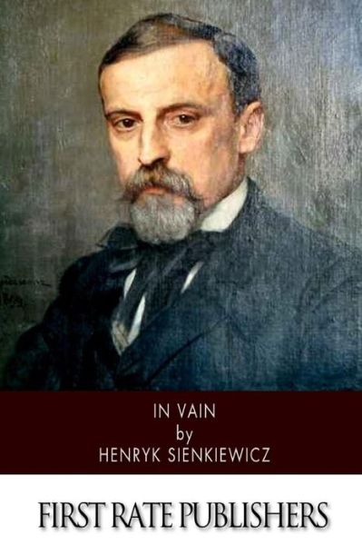 In Vain - Henryk Sienkiewicz - Books - Createspace - 9781500883652 - August 19, 2014