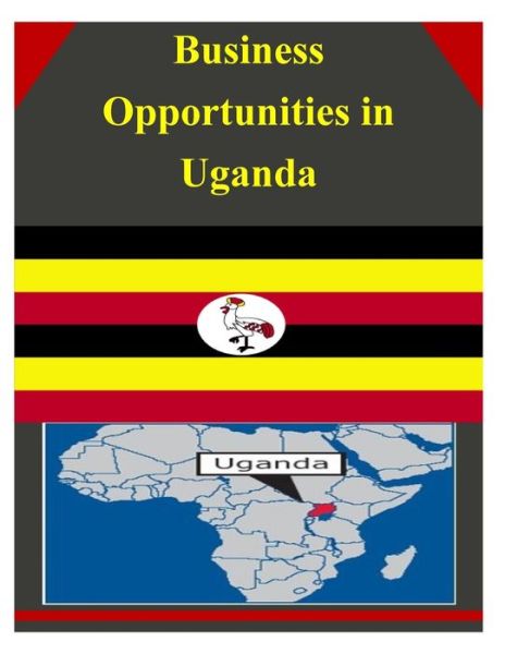 Cover for U.s. Department of Commerce · Business Opportunities in Uganda (Taschenbuch) (2014)