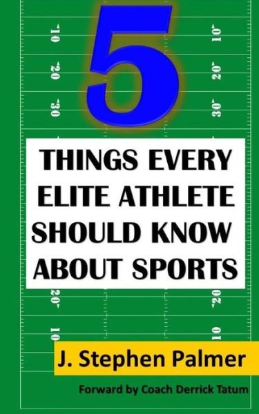 5 Things Every Elite Athlete Should Know About Sports - Coach Derrick Tatum - Books - Createspace Independent Publishing Platf - 9781503105652 - November 6, 2014