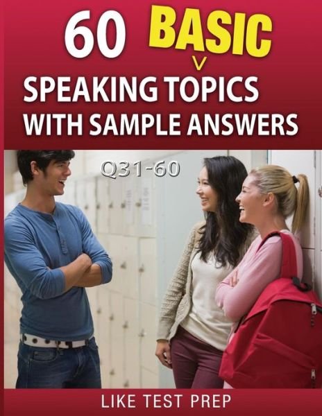 Cover for Like Test Prep · 60 Basic Speaking Topics with Sample Answers Q31-60: 120 Basic Speaking Topics 30 Day Pack 2 (Paperback Bog) (2014)
